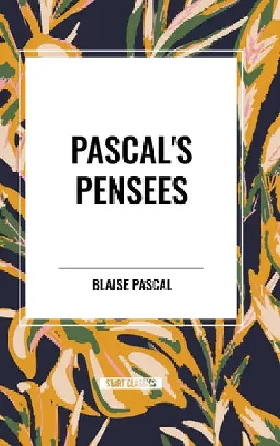Pascal's Pensees by Blaise Pascal