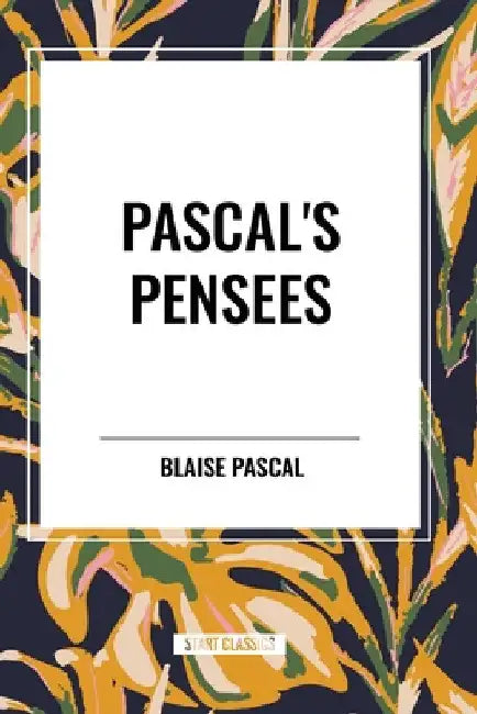 Pascal's Pensees by Blaise Pascal
