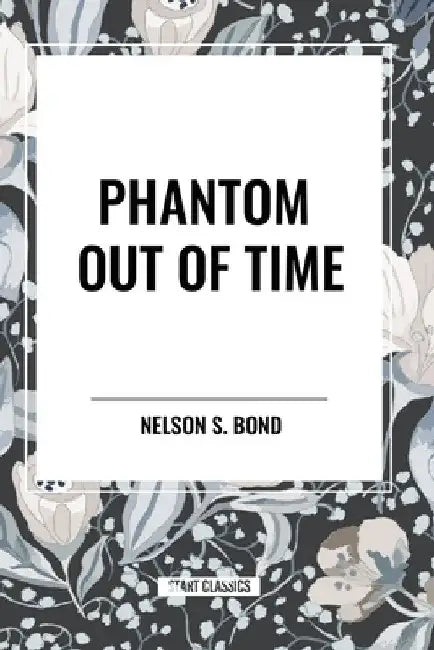 Phantom Out of Time by Nelson S. Bond
