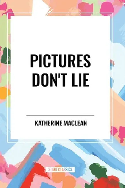 Pictures Don't Lie by Katherine MacLean