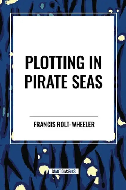 Plotting in Pirate Seas by Francis Rolt-Wheeler
