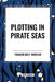 Plotting in Pirate Seas by Francis Rolt-Wheeler