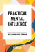 Practical Mental Influence by William Walker Atkinson