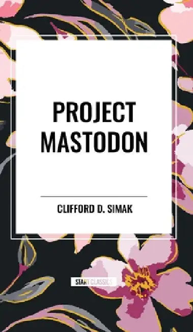 Project Mastodon by Clifford D. Simak