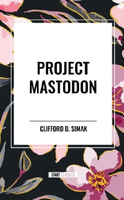 Project Mastodon by Clifford D. Simak