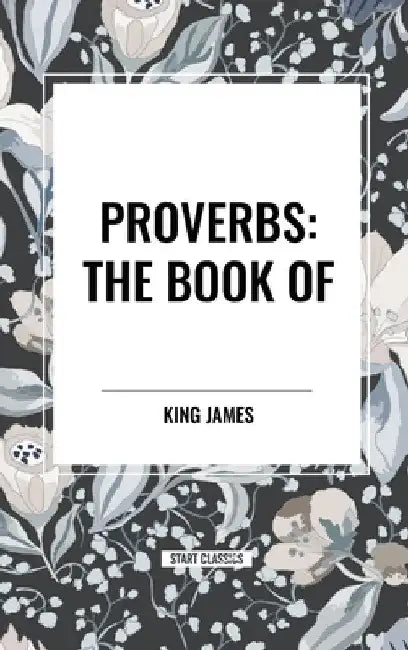 Proverbs: The Book of by King James