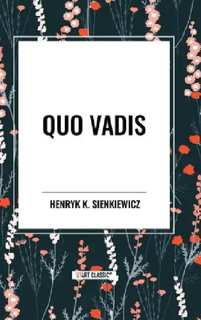 Quo Vadis by Henryk K. Sienkiewicz
