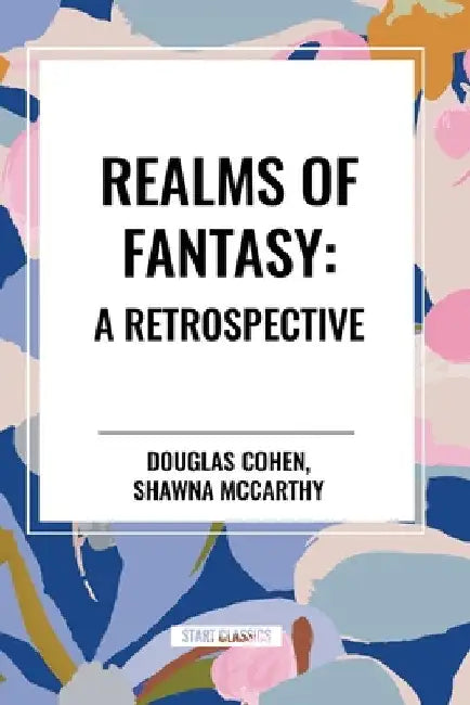 Realms of Fantasy: A Retrospective by Douglas Cohen