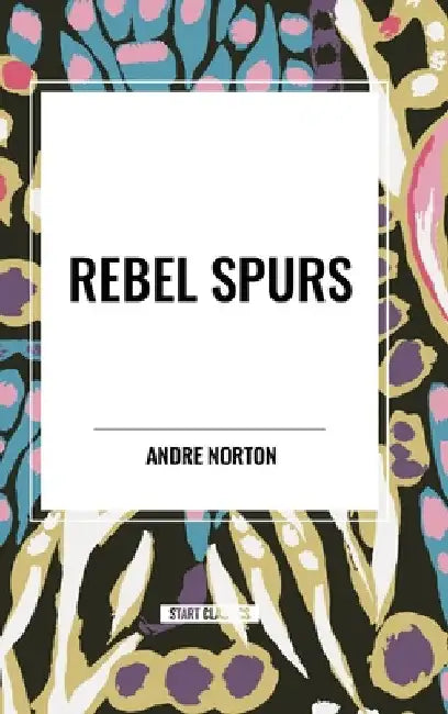 Rebel Spurs by Andre Norton