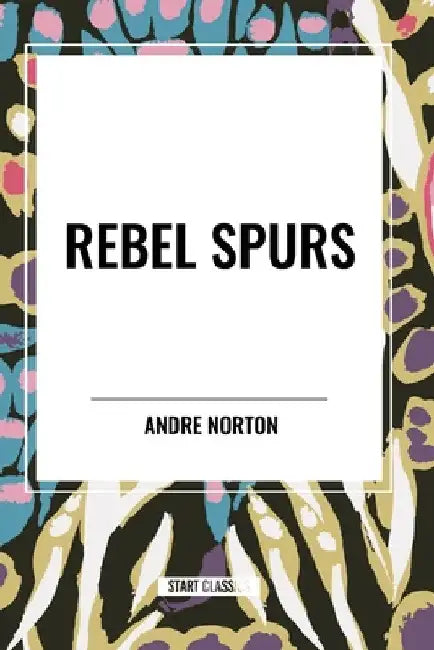 Rebel Spurs by Andre Norton