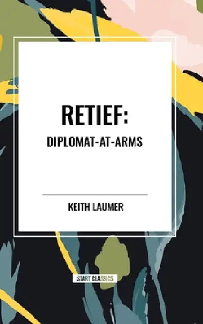 Retief: Diplomat-At-Arms by Keith Laumer