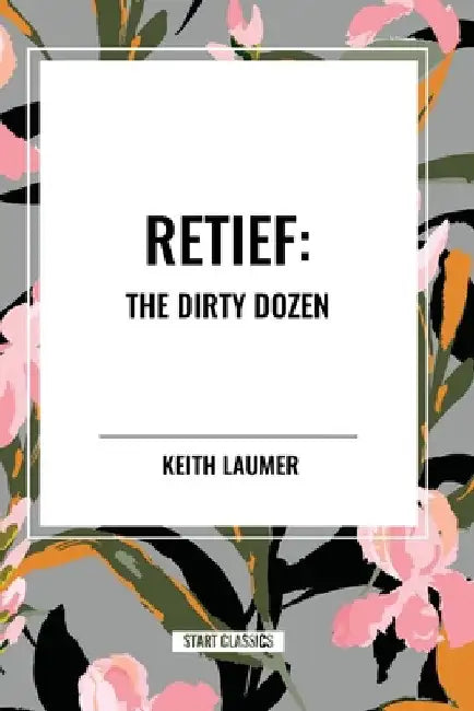 Retief: The Dirty Dozen by Keith Laumer