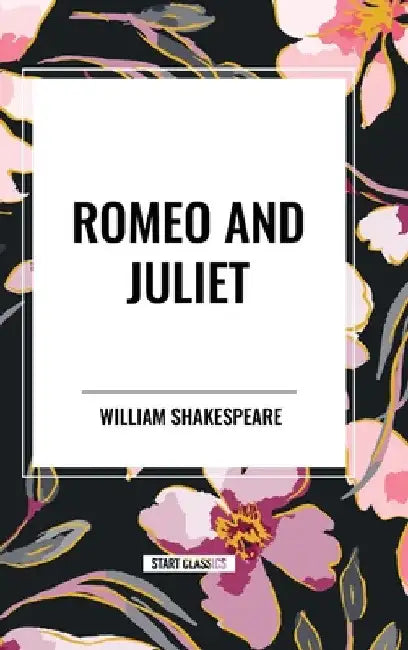 Romeo and Juliet by William Shakespeare
