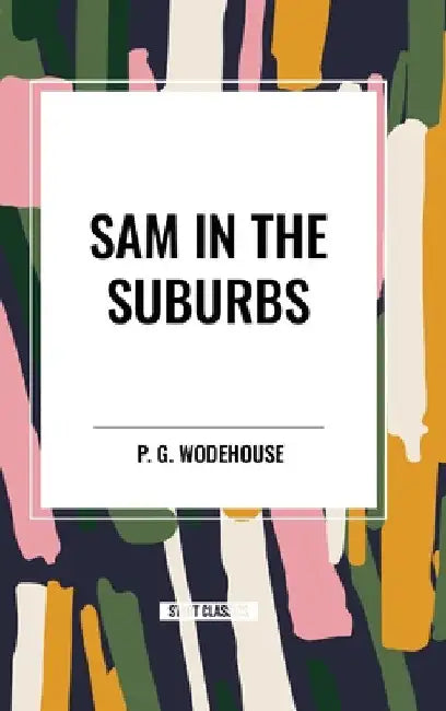 Sam in the Suburbs by P. G. Wodehouse