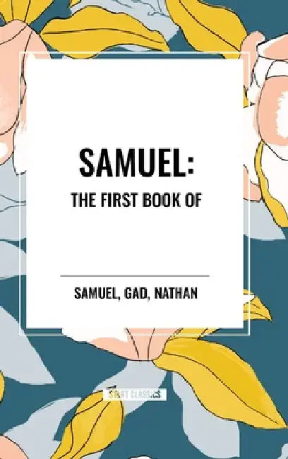 Samuel: The First Book of by Samuel