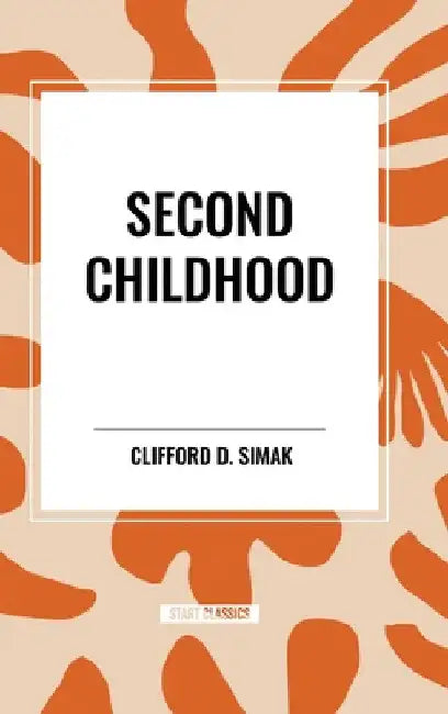 Second Childhood by Clifford D. Simak