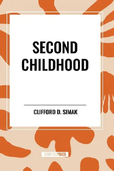 Second Childhood by Clifford D. Simak