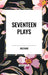 Seventeen Plays by Voltaire by Voltaire