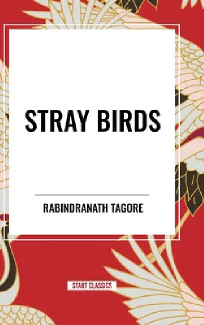Stray Birds by Rabindranath Tagore