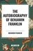 Autobiography of Benjamin Franklin by Benjamin Franklin