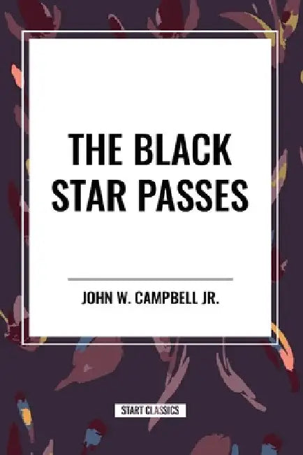 The Black Star Passes by John W. Campbell