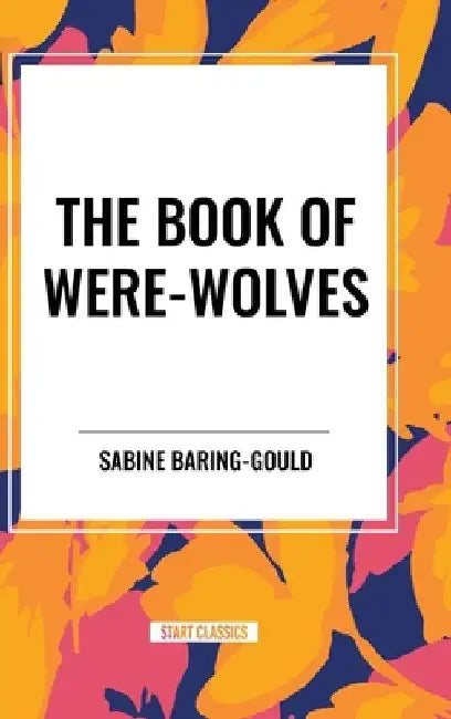 Book of Were-Wolves by Sabine Baring-Gould