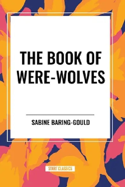 Book of Were-Wolves by Sabine Baring-Gould