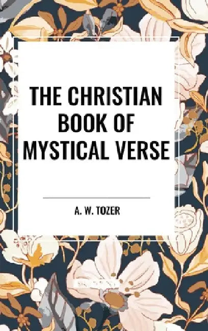 Christian Book of Mystical Verse by A. W. Tozer