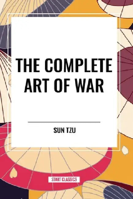 Complete Art of War by Sun Tzu