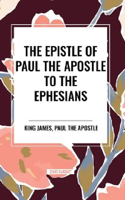 Epistle of Paul the Apostle to the Ephesians by King James