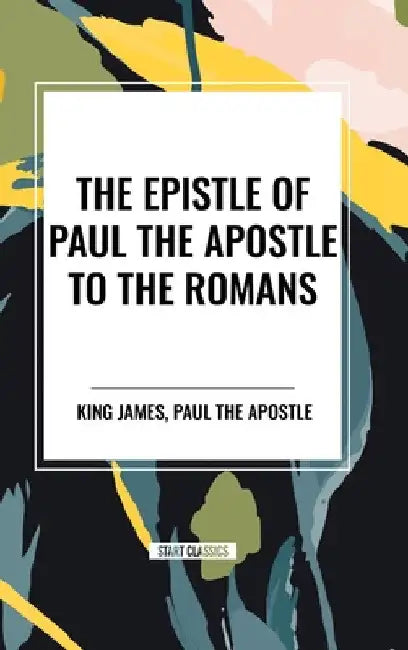 Epistle of Paul the Apostle to the Romans by King James