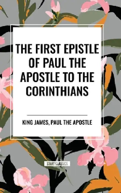 First Epistle of Paul the Apostle to the Corinthians by King James