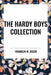 Hardy Boys Collection: The Tower Treasure the House on the Cliff the Secret of the Old Mill by Franklin W. Dixon