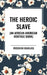 Heroic Slave (an African American Heritage Book) by Frederick Douglass