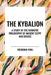 Kybalion: A Study of the Hermetic Philosophy of Ancient Egypt and Greece by Three Initiates