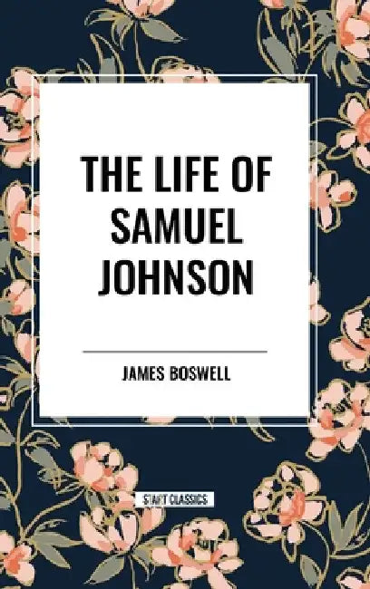 Life of Samuel Johnson by James Boswell