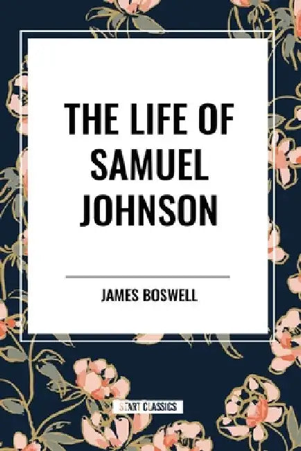 Life of Samuel Johnson by James Boswell