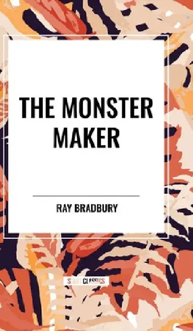 Monster Maker by Ray Bradbury