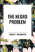 The Negro Problem: An African American Heritage Book by Booker T. Washington
