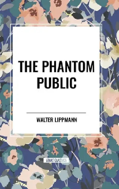 Phantom Public by Walter Lippmann