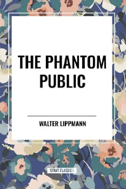 Phantom Public by Walter Lippmann