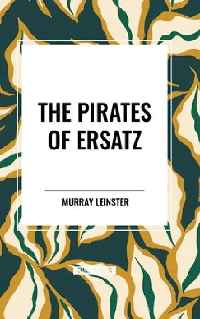 Pirates of Ersatz by Murray Leinster