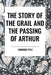 Story of the Grail and the Passing of Arthur by Howard Pyle