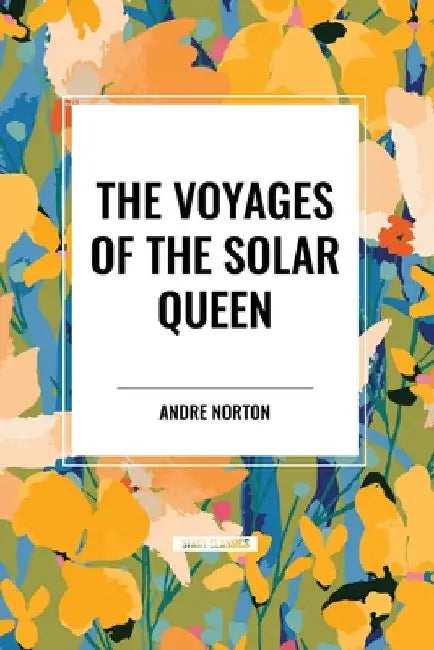 Voyages of the Solar Queen by Andre Norton