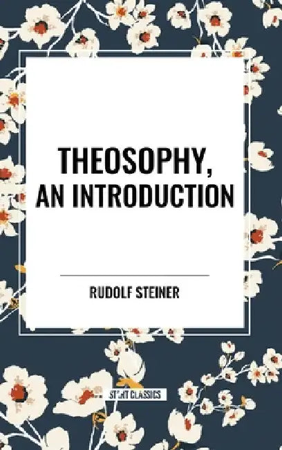Theosophy, an Introduction by Rudolf Steiner