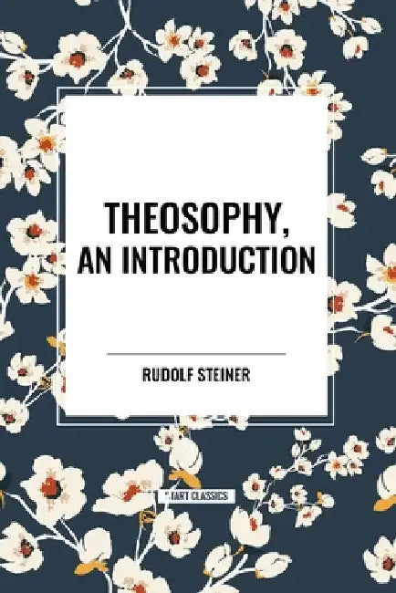 Theosophy, an Introduction by Rudolf Steiner