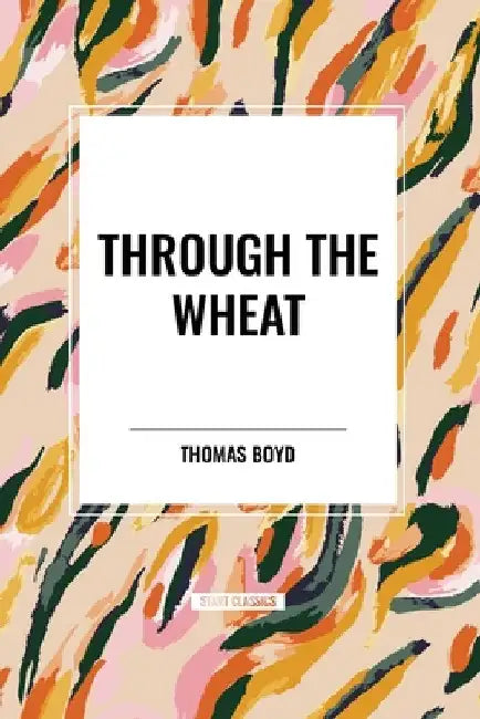 Through the Wheat by Thomas Boyd