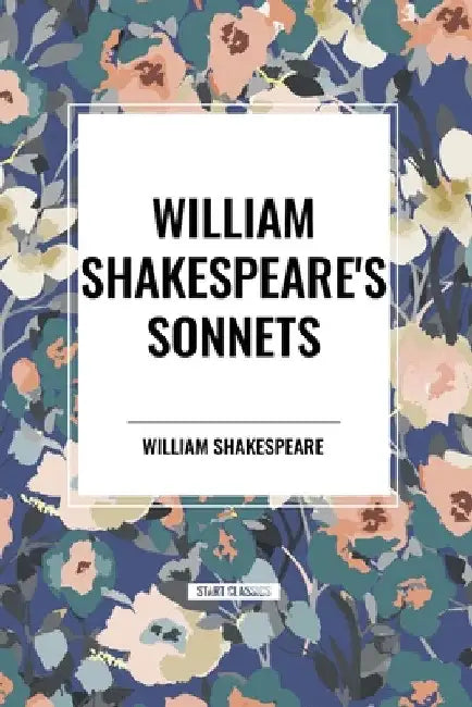William Shakespeare's Sonnets by William Shakespeare