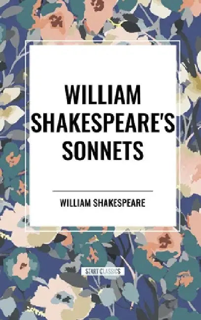 William Shakespeare's Sonnets by William Shakespeare