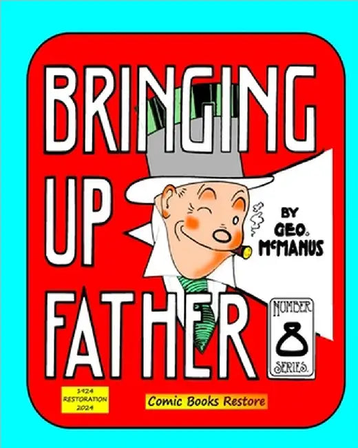 Bringing Up Father, Eighth Series: Edition 1924, Restoration 2024 by Comic Books Restore